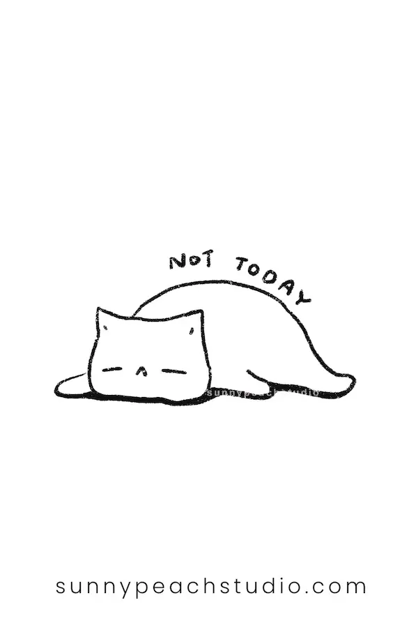 Sleepy cat lying flat with the words Not Today above it